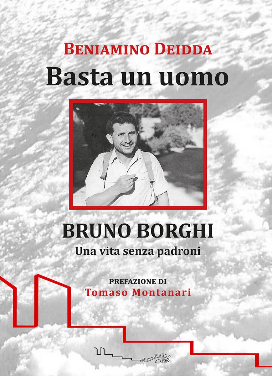 Beniamino Deidda,  Basta un uomo. Bruno Borghi una vita senza padroni