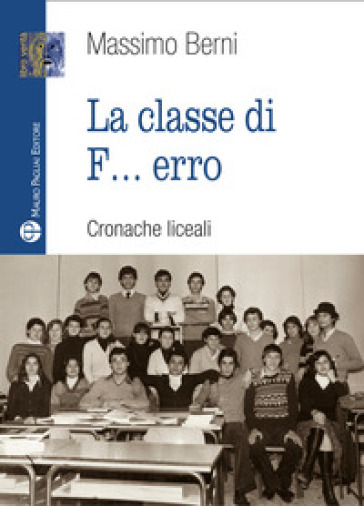 Massimo Berni presenta il suo libro " La Classe di F...erro "